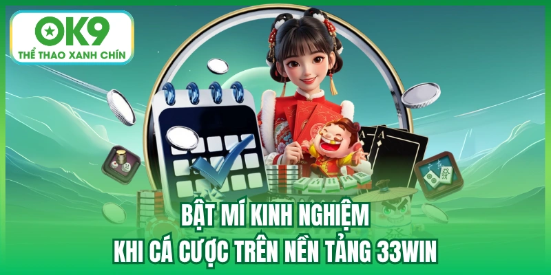 Bật mí kinh nghiệm khi cá cược trên nền tảng 33Win