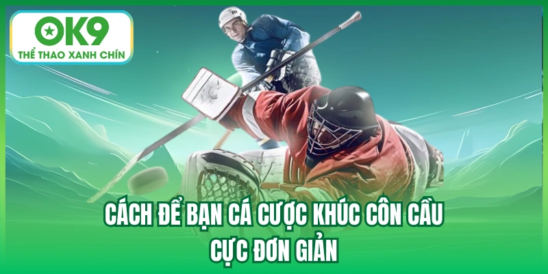 Cách để bạn cá cược khúc côn cầu cực đơn giản