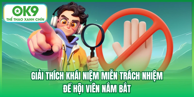 Giải thích khái niệm miễn trách nhiệm để hội viên nắm bắt