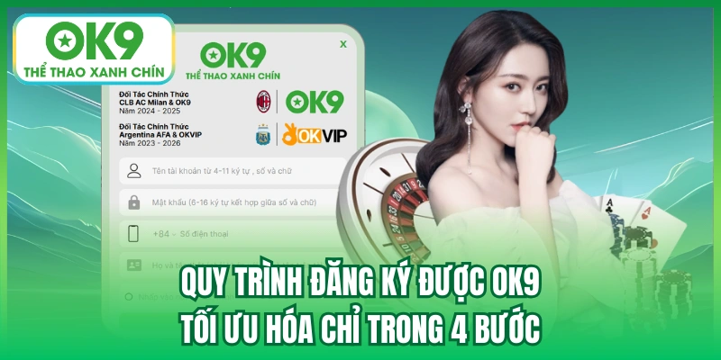 Quy trình đăng ký được OK9 tối ưu hóa chỉ trong 4 bước